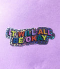 Sticker - It Will All Be Okay
